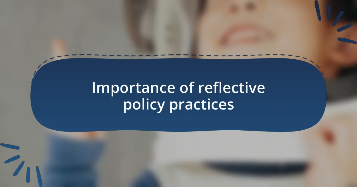 Importance of reflective policy practices