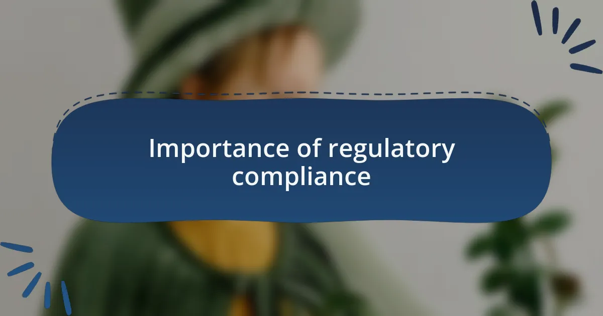 Importance of regulatory compliance