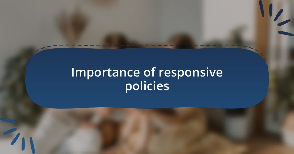 Importance of responsive policies