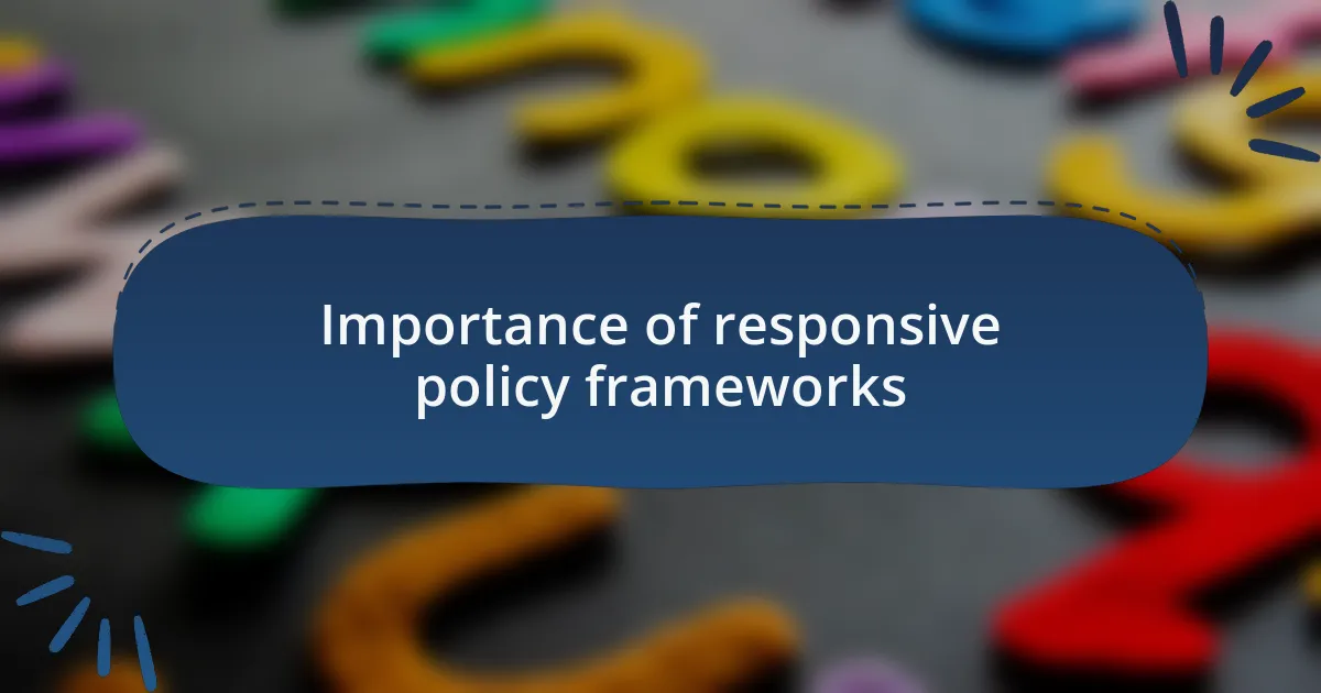Importance of responsive policy frameworks