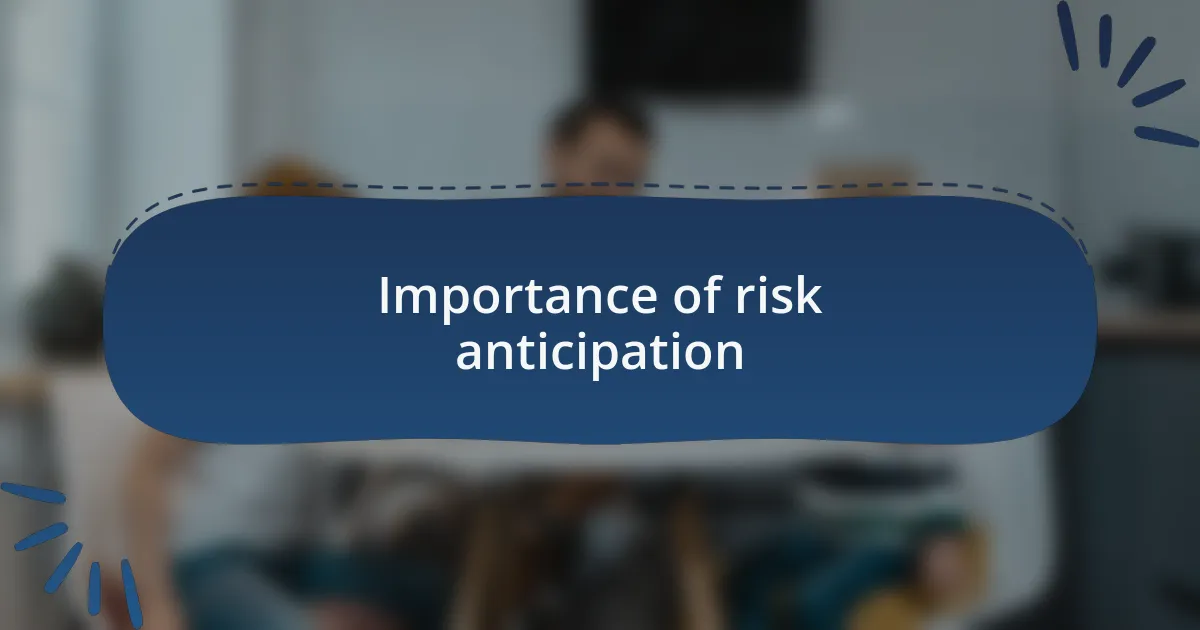 Importance of risk anticipation