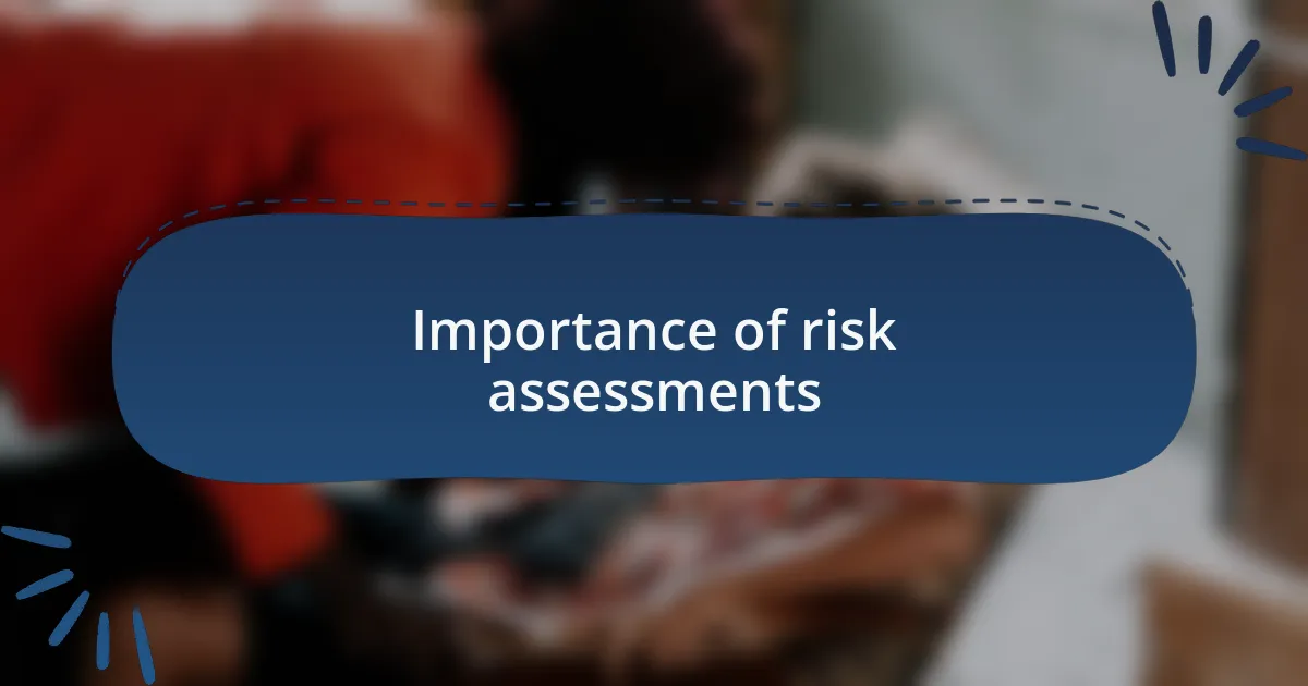 Importance of risk assessments