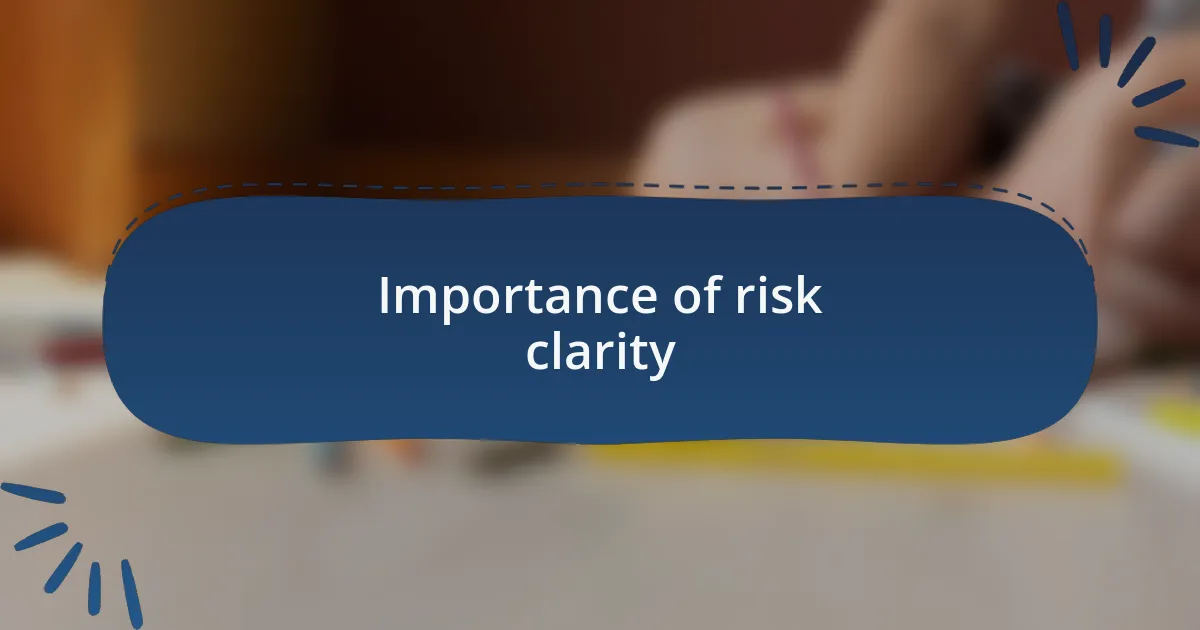 Importance of risk clarity