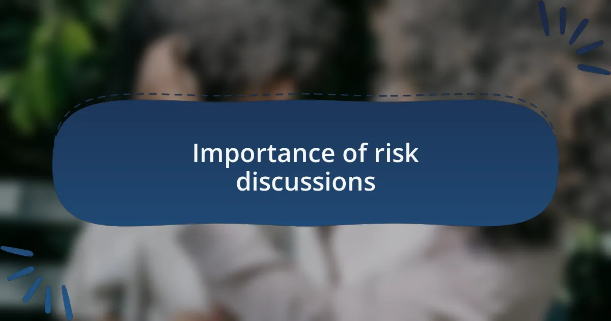 Importance of risk discussions