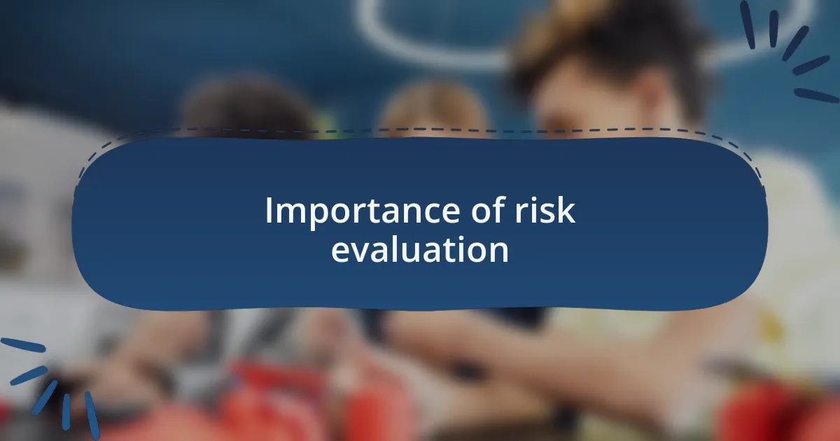 Importance of risk evaluation