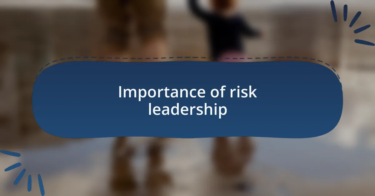 Importance of risk leadership