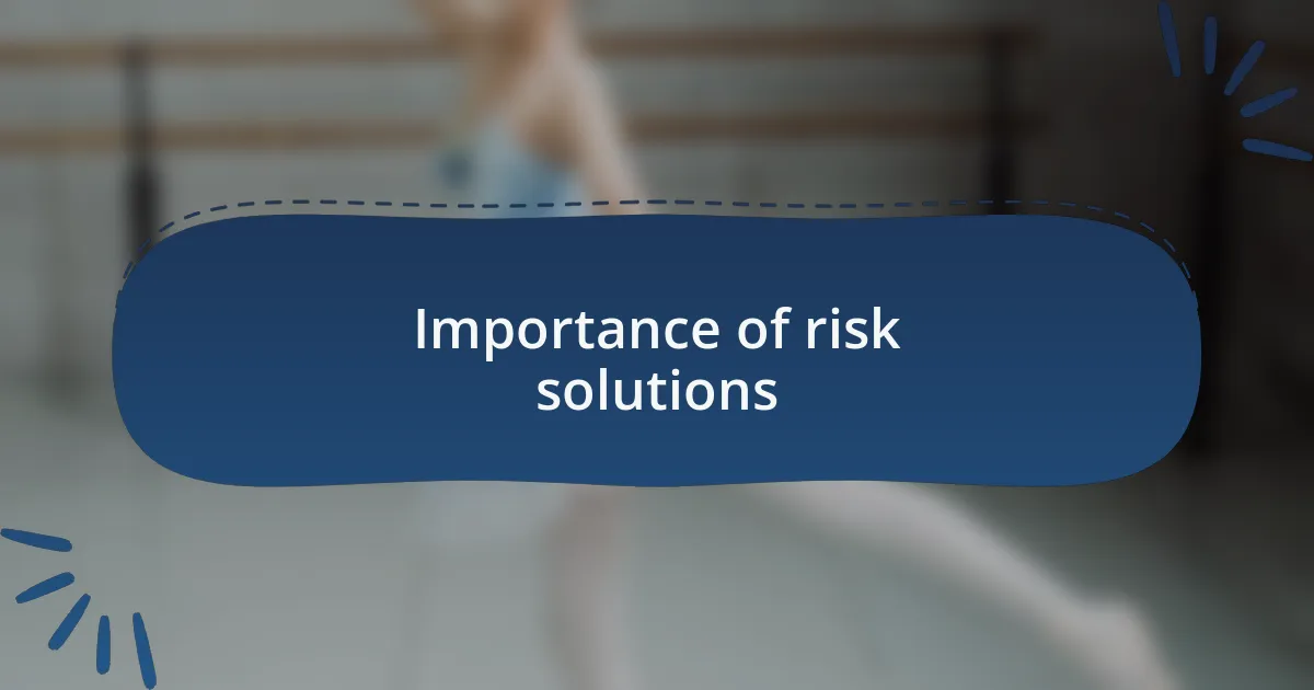 Importance of risk solutions
