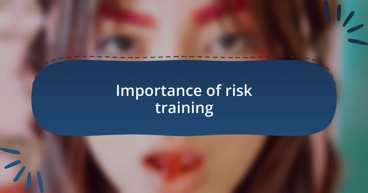 Importance of risk training