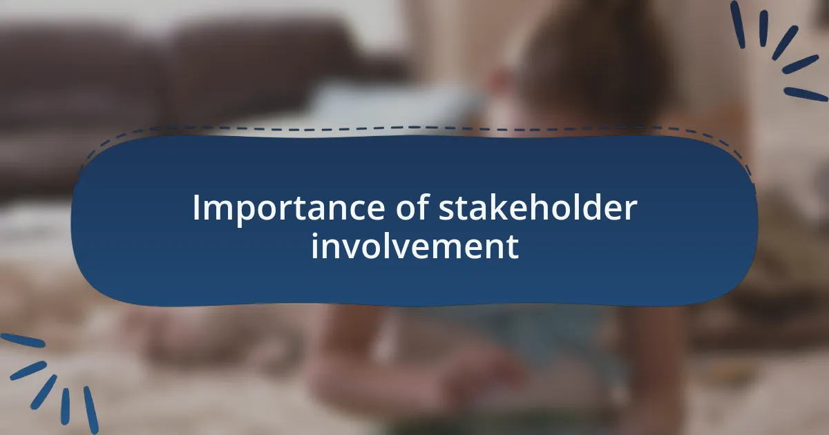 Importance of stakeholder involvement