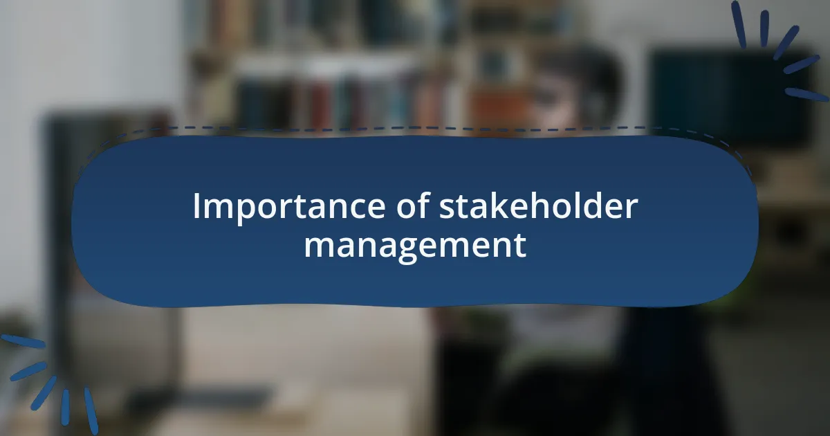 Importance of stakeholder management