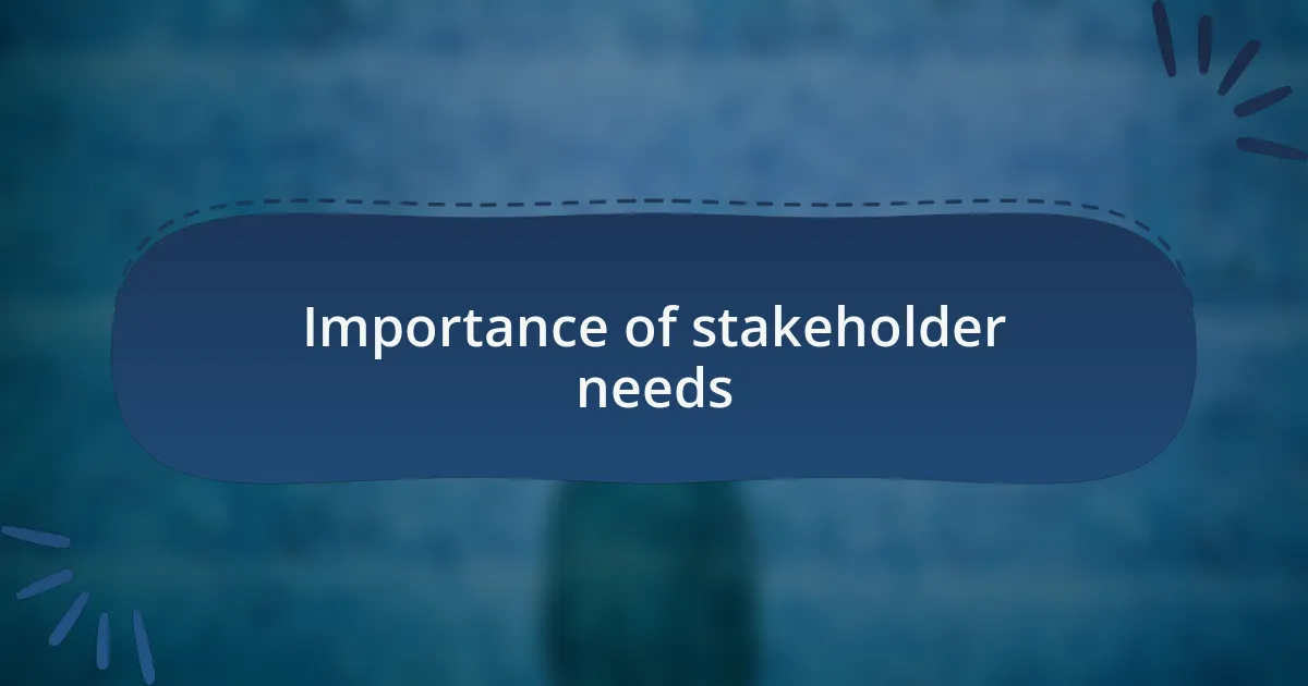 Importance of stakeholder needs