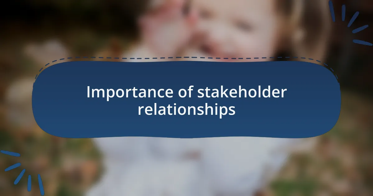 Importance of stakeholder relationships