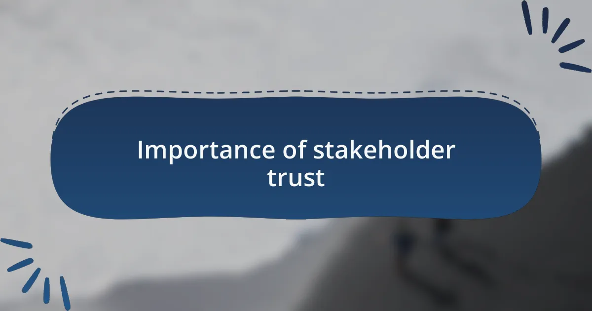 Importance of stakeholder trust