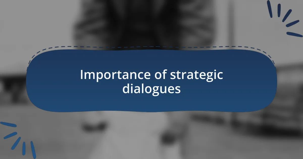 Importance of strategic dialogues