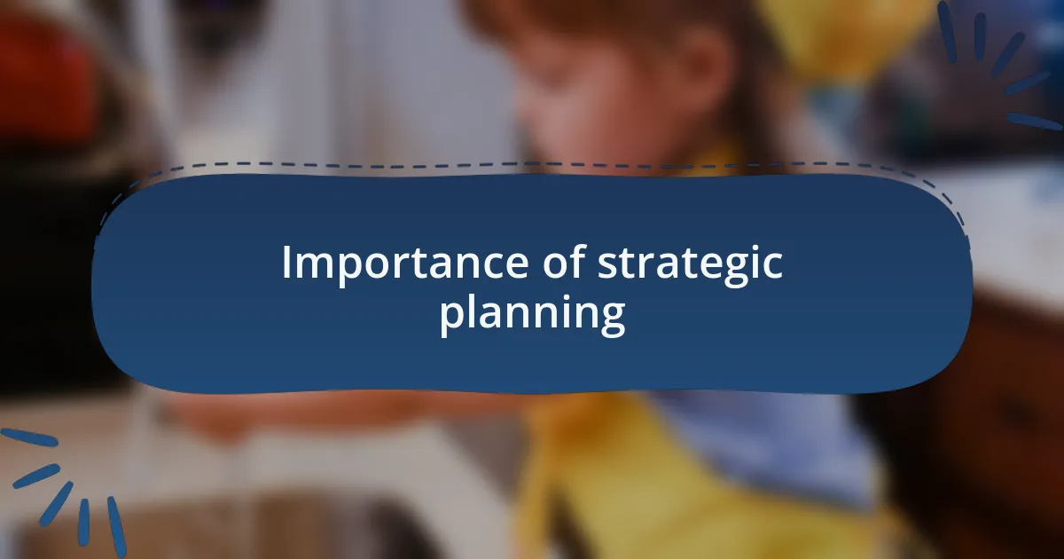 Importance of strategic planning