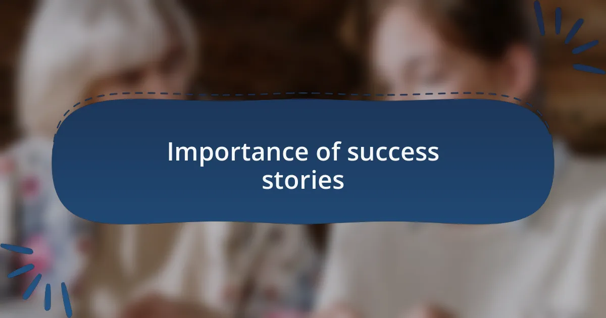 Importance of success stories