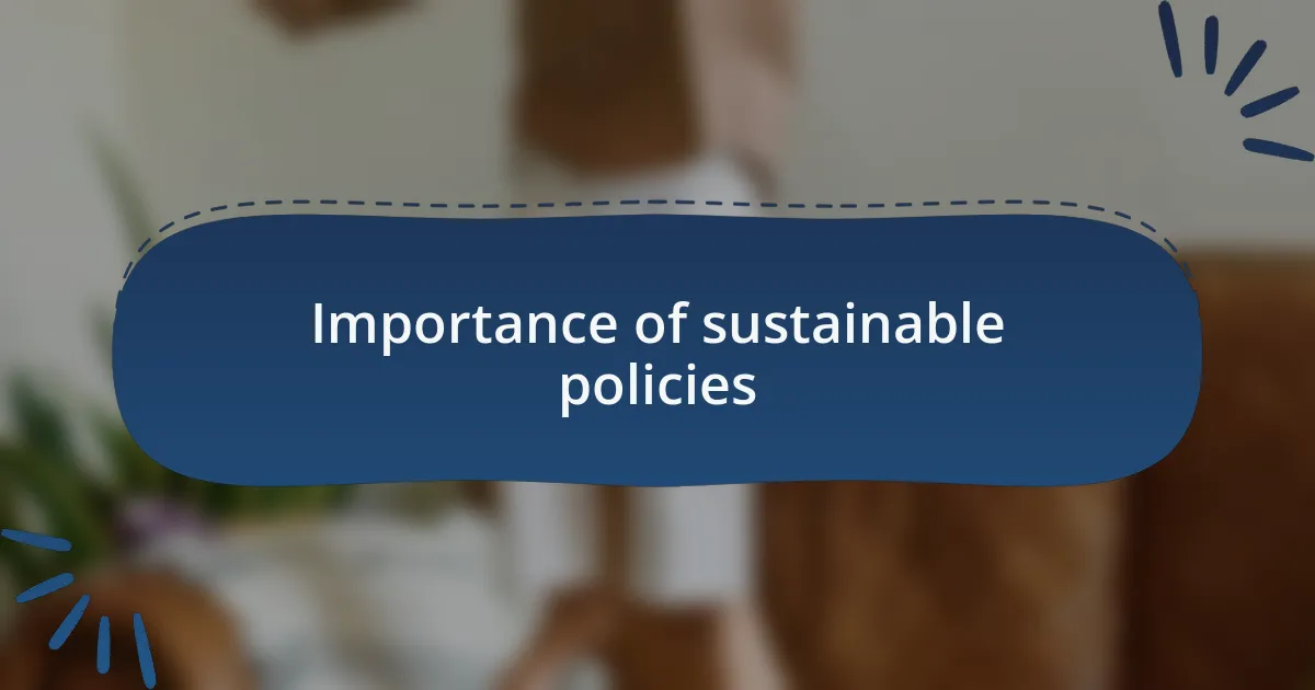 Importance of sustainable policies