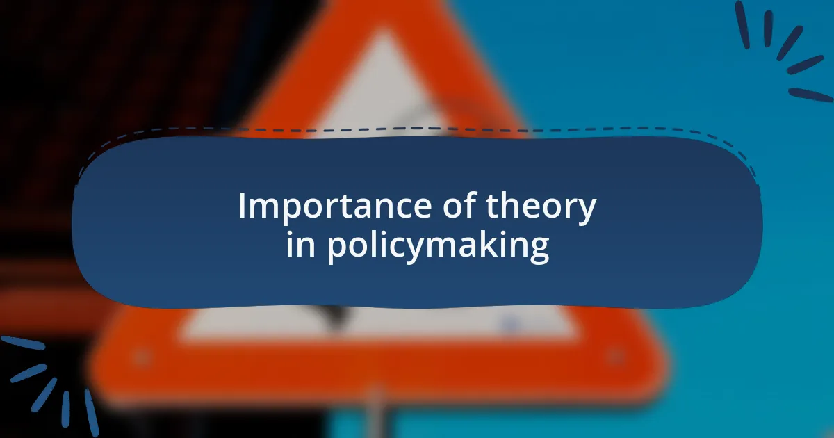 Importance of theory in policymaking