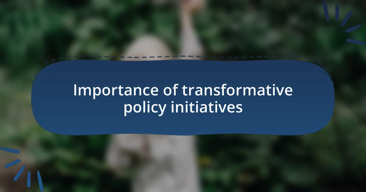 Importance of transformative policy initiatives