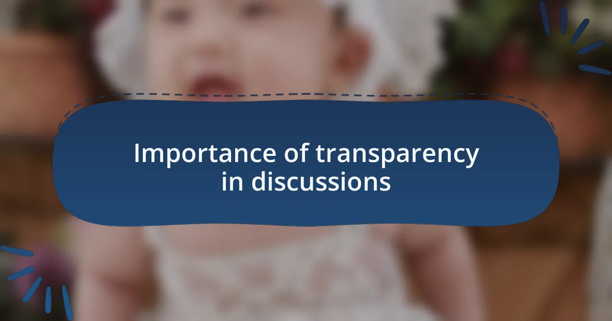 Importance of transparency in discussions