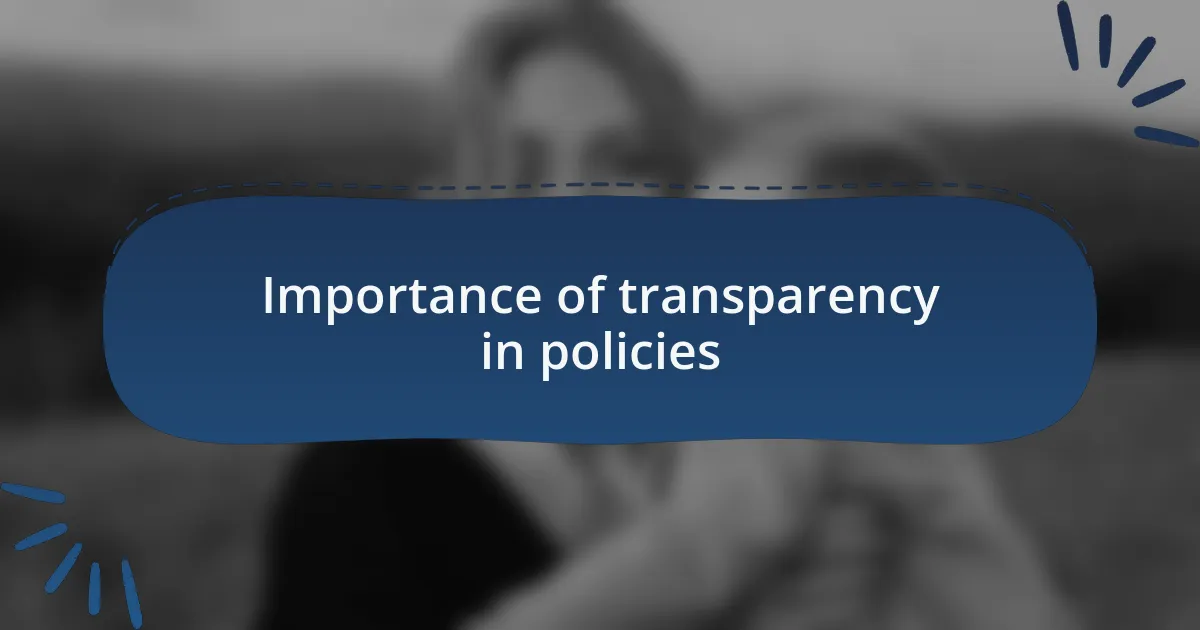 Importance of transparency in policies