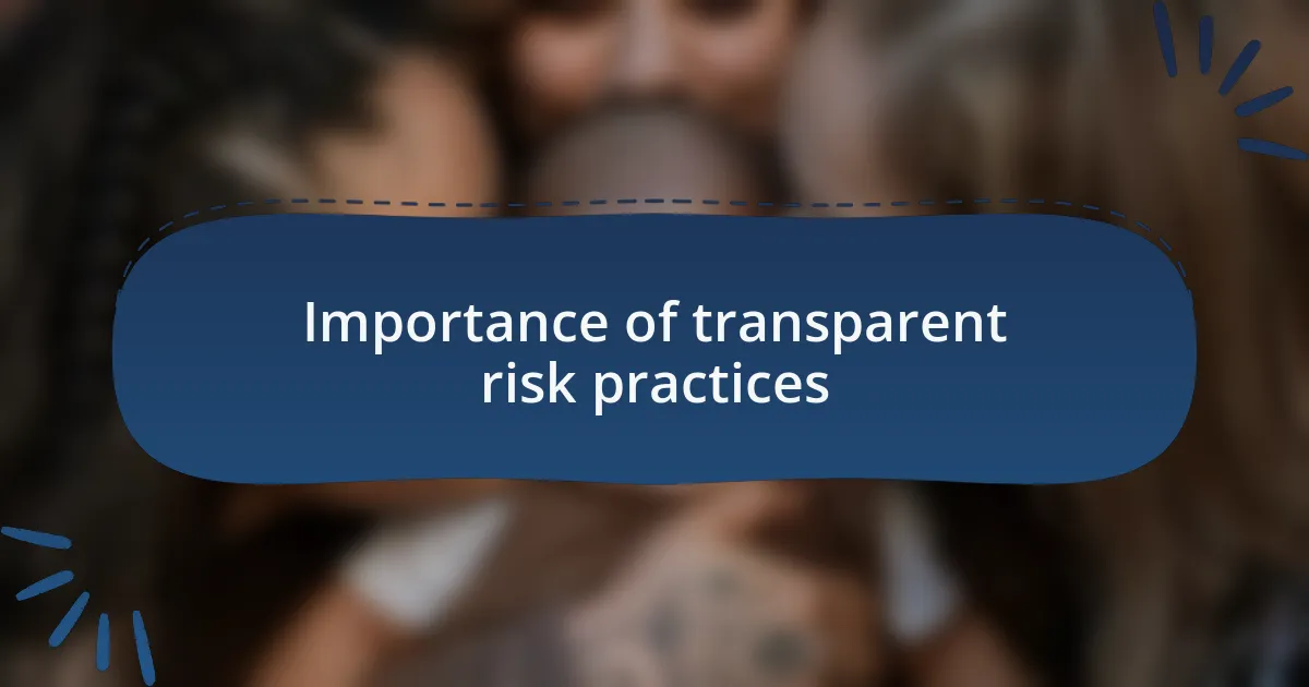 Importance of transparent risk practices