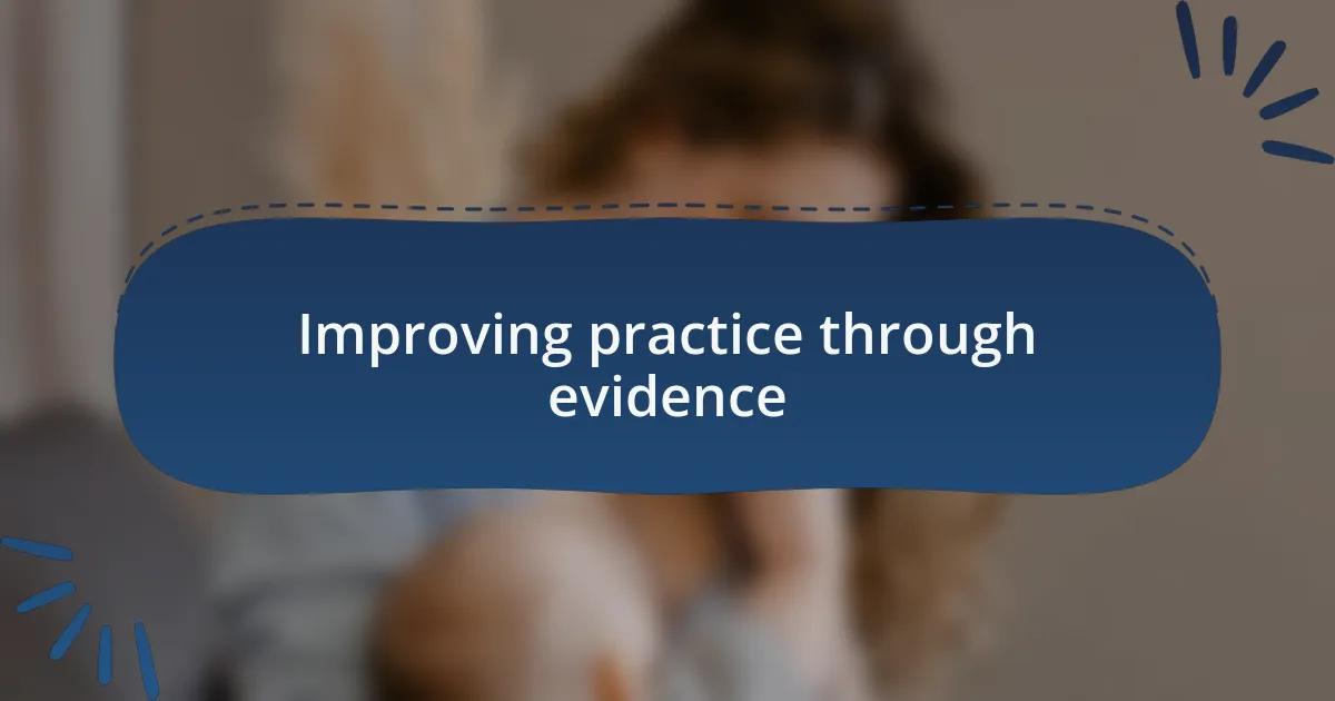 Improving practice through evidence