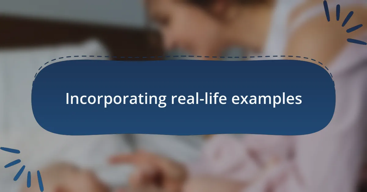 Incorporating real-life examples