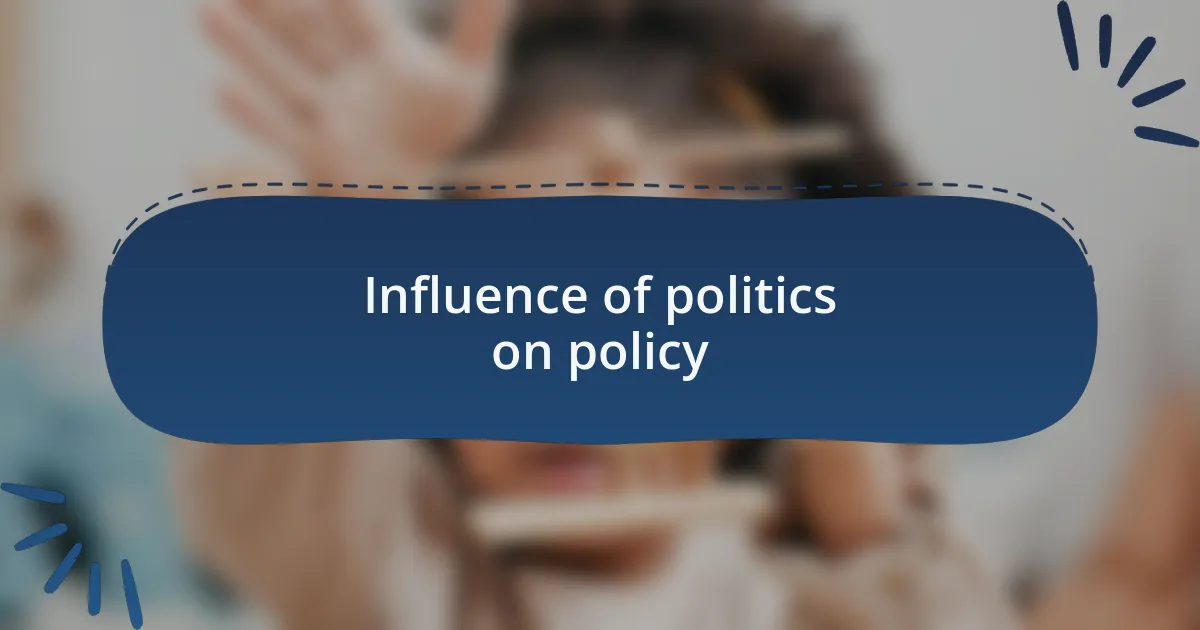 Influence of politics on policy