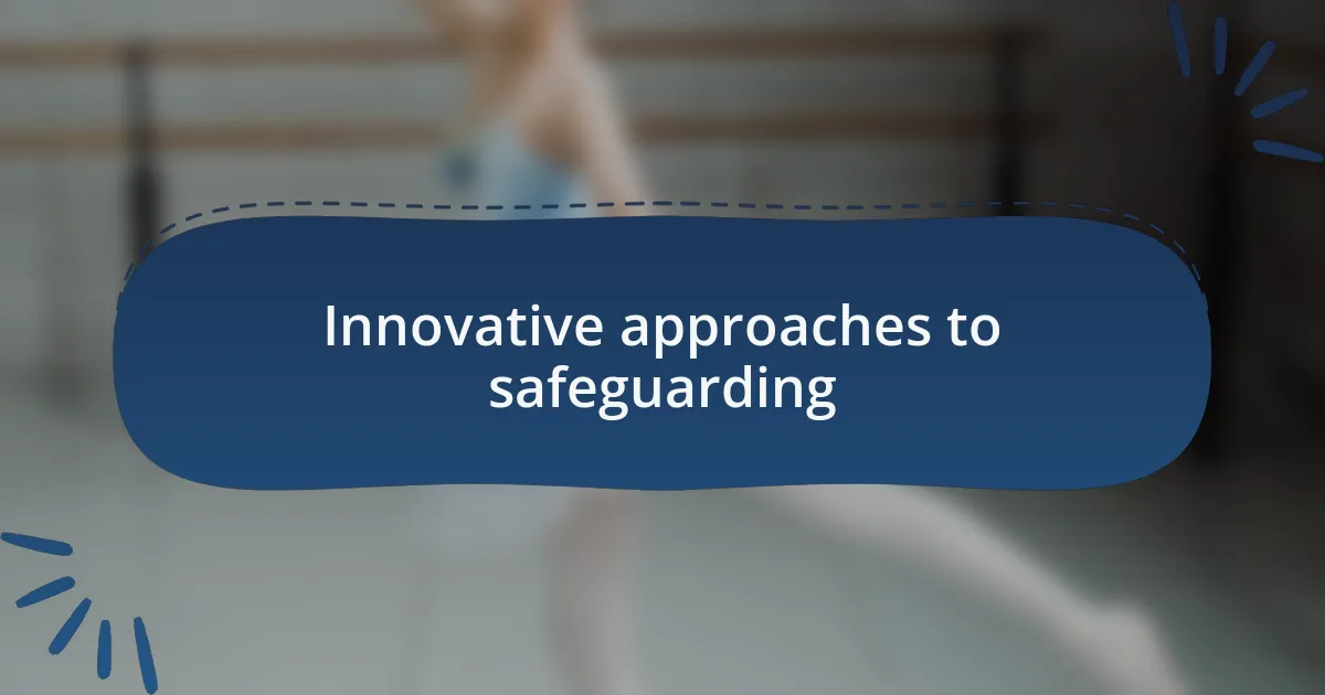 Innovative approaches to safeguarding