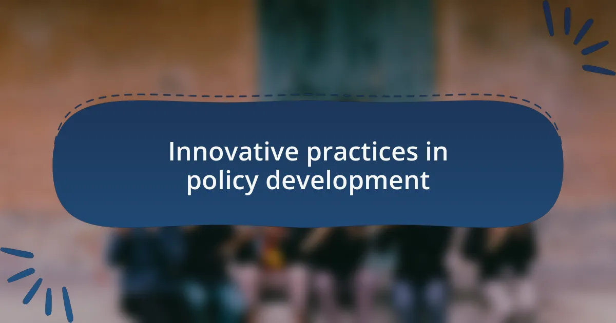 Innovative practices in policy development