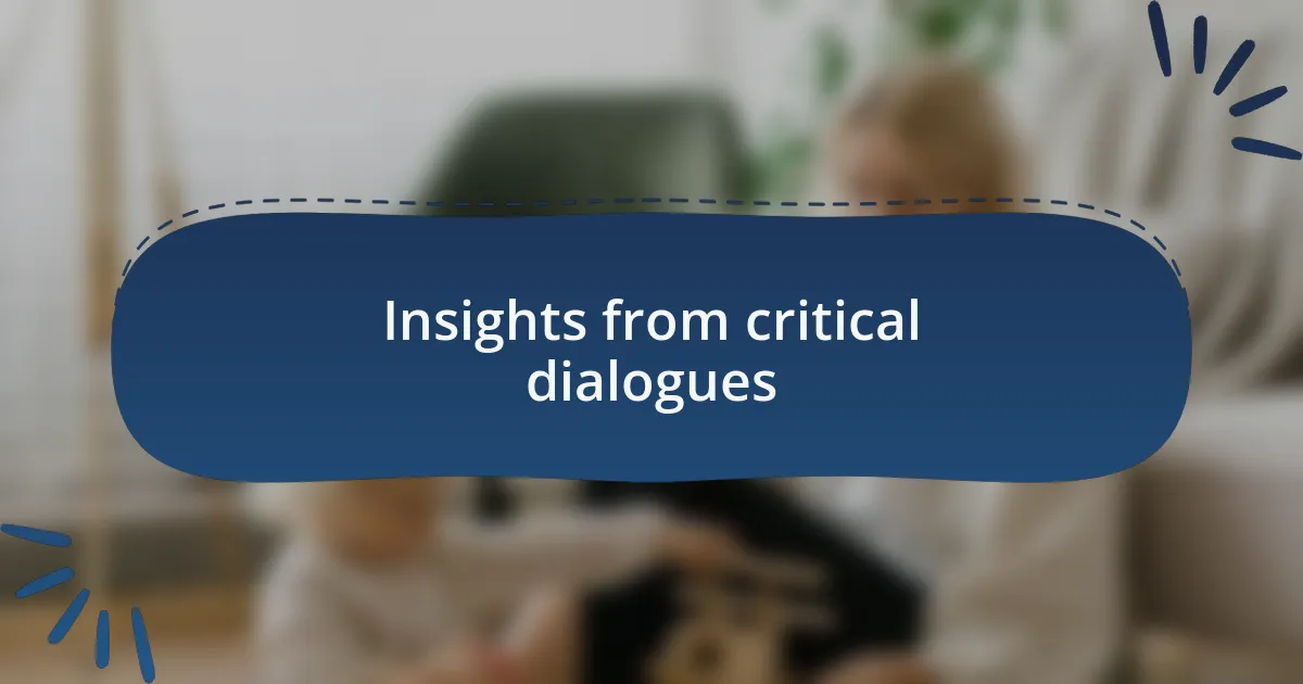 Insights from critical dialogues