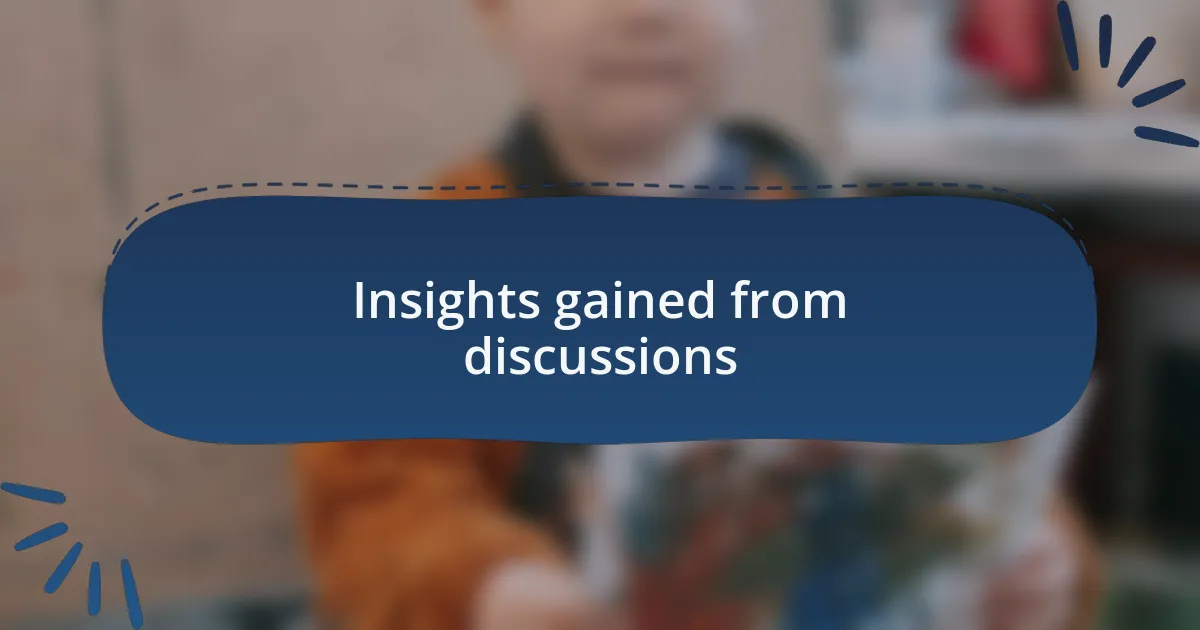 Insights gained from discussions