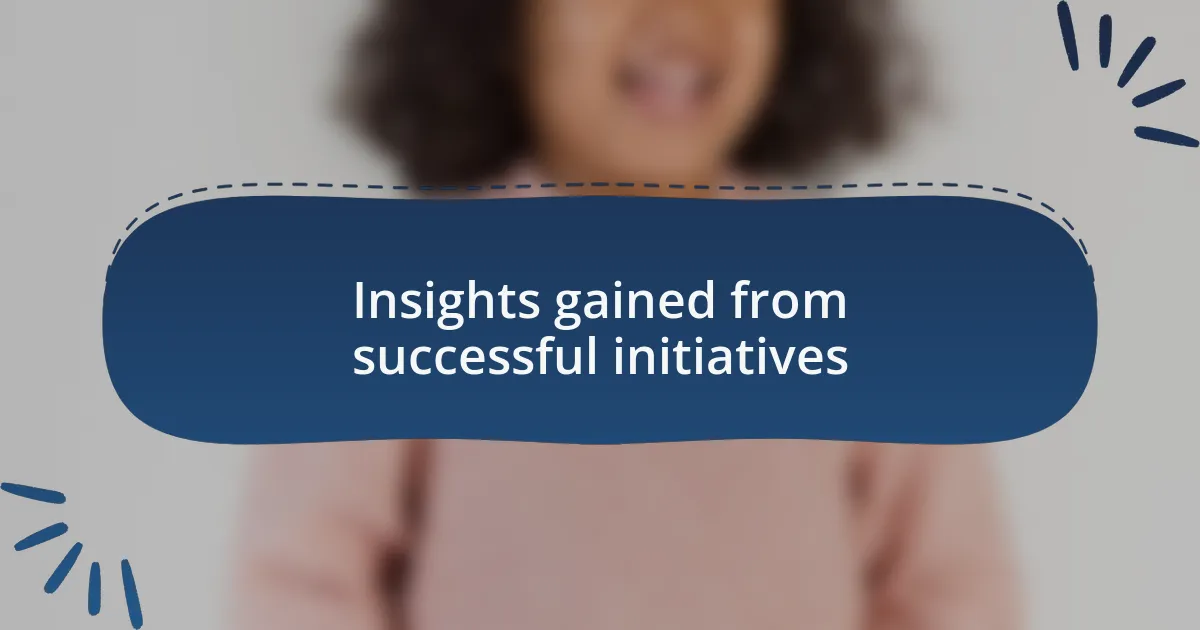 Insights gained from successful initiatives