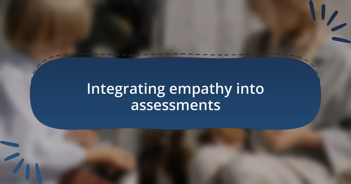 Integrating empathy into assessments
