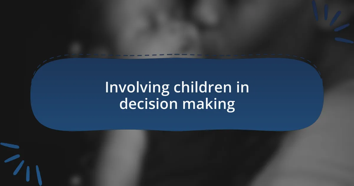 Involving children in decision making