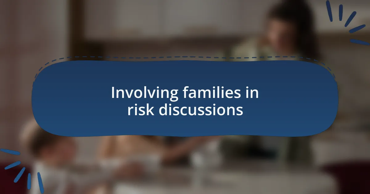 Involving families in risk discussions
