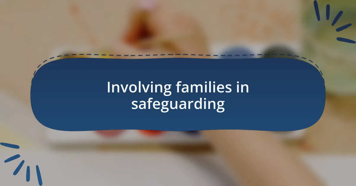 Involving families in safeguarding
