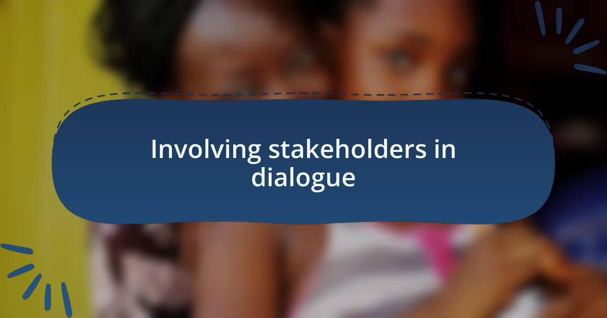 Involving stakeholders in dialogue