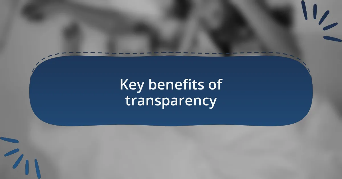 Key benefits of transparency