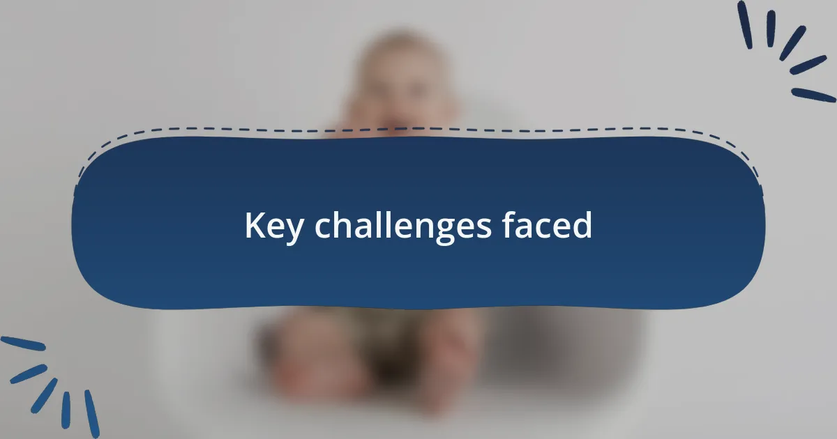 Key challenges faced