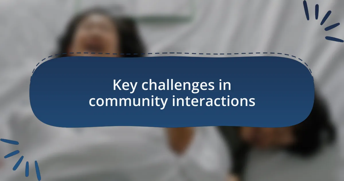 Key challenges in community interactions