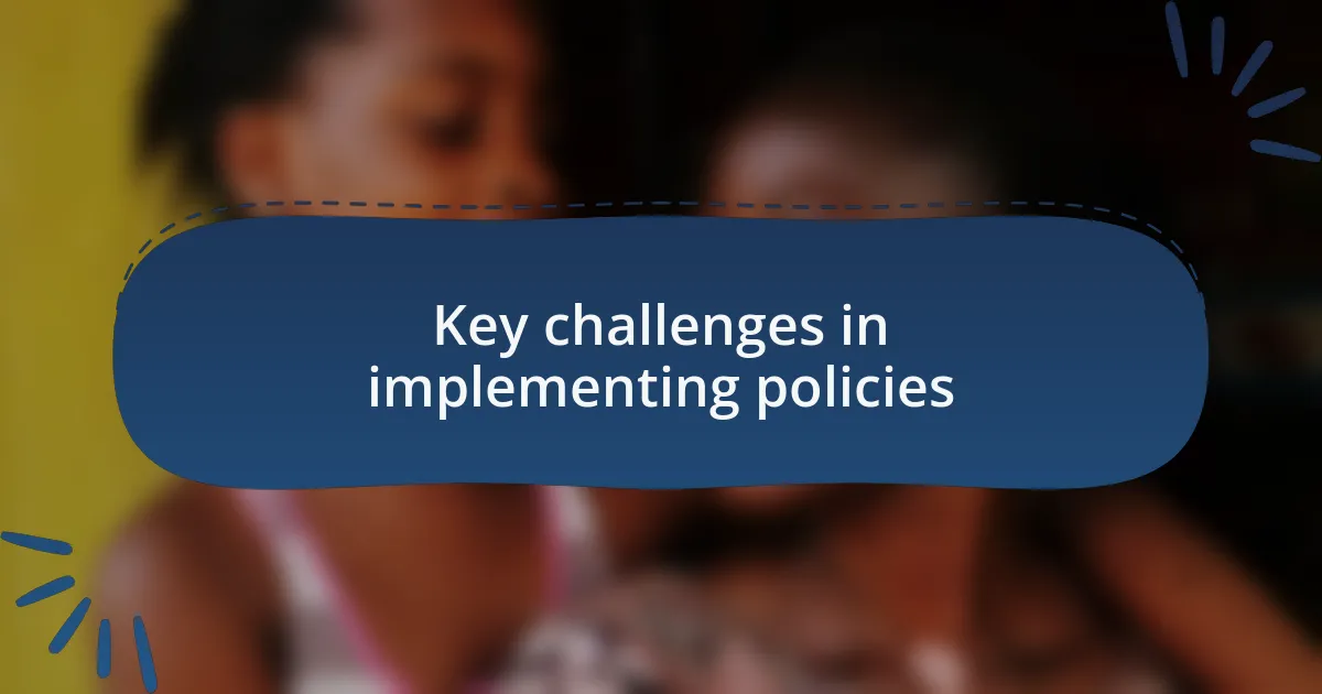 Key challenges in implementing policies