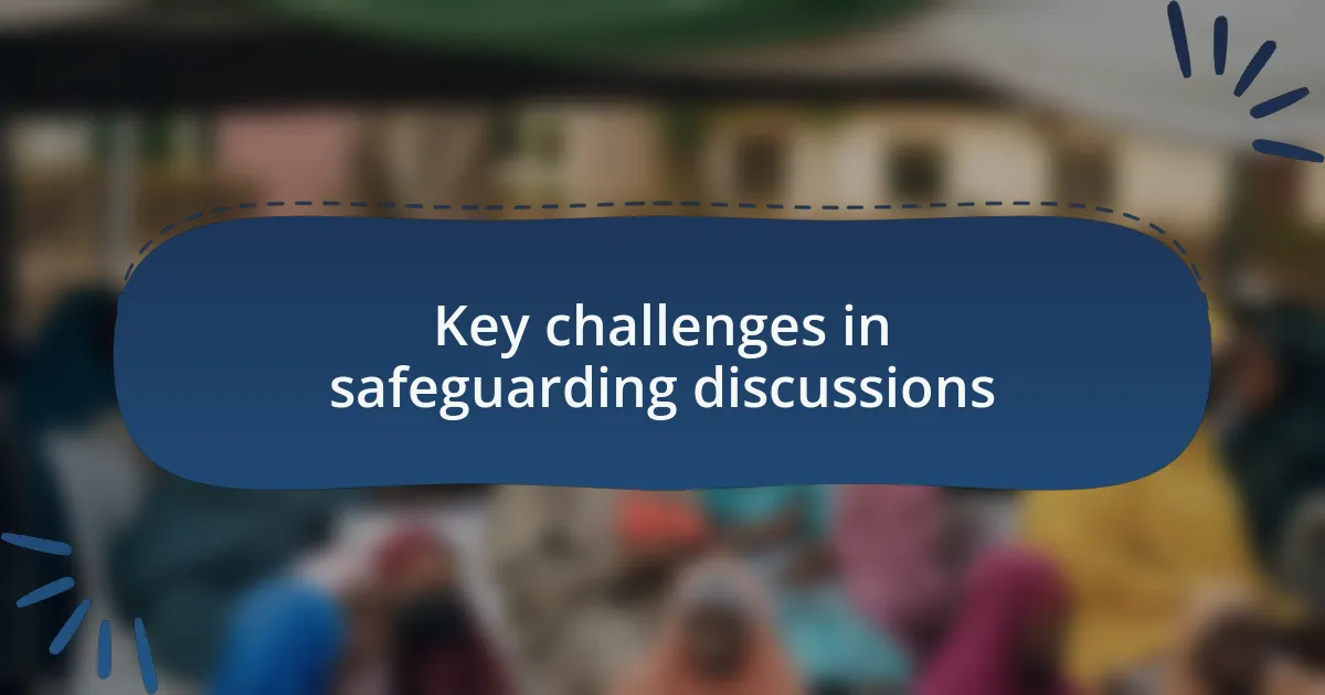 Key challenges in safeguarding discussions