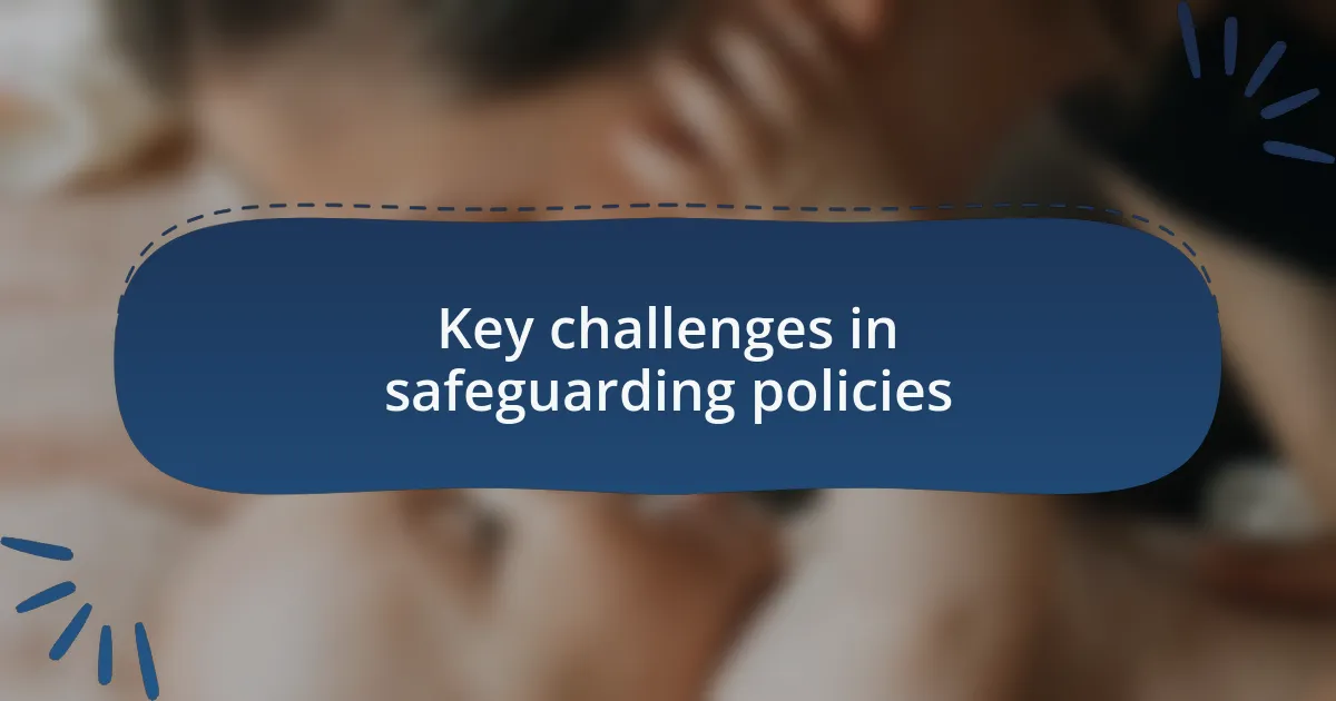 Key challenges in safeguarding policies