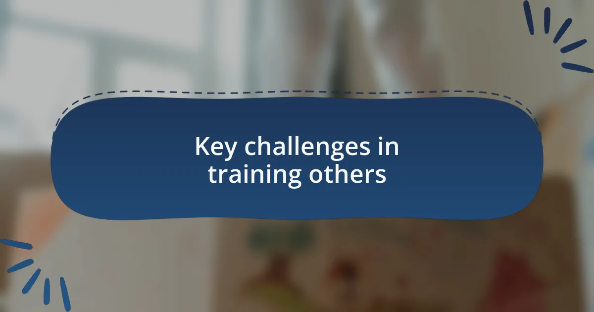 Key challenges in training others