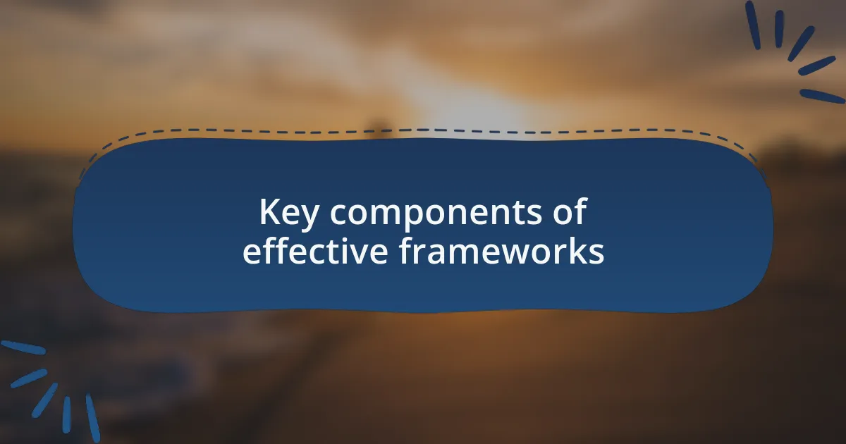 Key components of effective frameworks