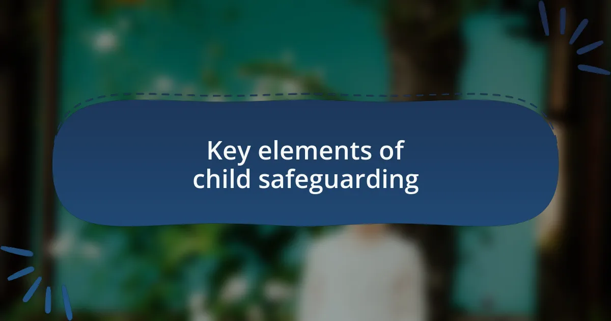 Key elements of child safeguarding