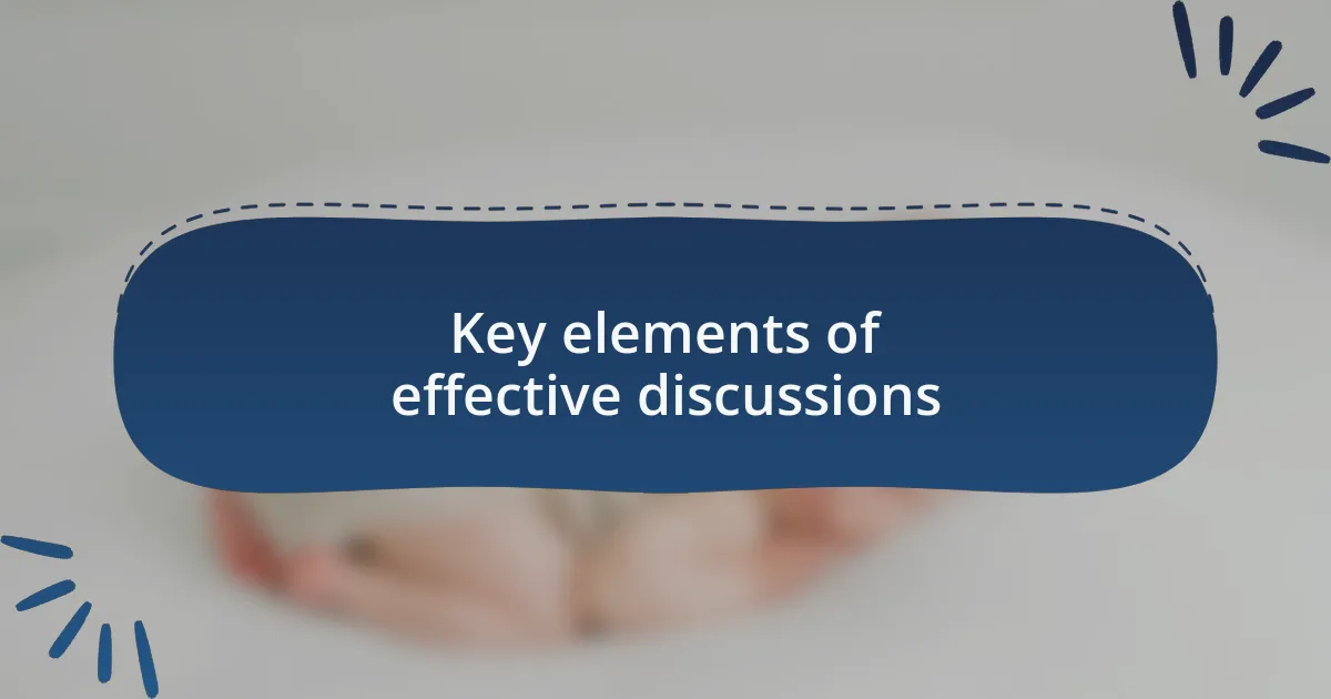 Key elements of effective discussions
