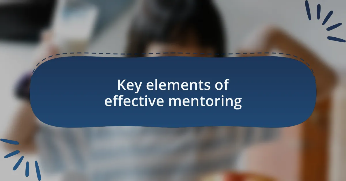 Key elements of effective mentoring